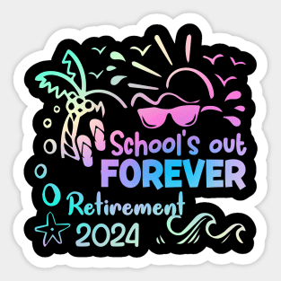 Schools Out Forever Retirement 2024 Tie Dye Retired Gift For Women Men Sticker